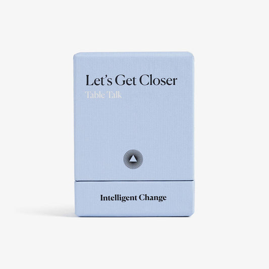 Intelligent Change - Let's Get Closer: Table Talk