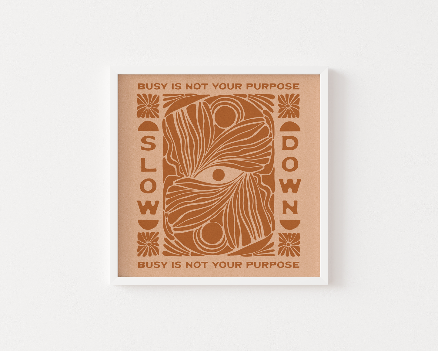 Slow Down, Busy Is Not Your Purpose - Art Print: 8x8 / Terracotta